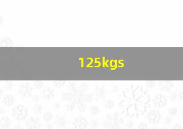 125kgs