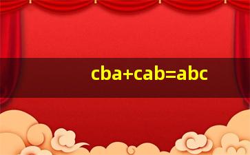 cba+cab=abc